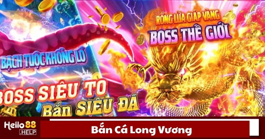 Bắn Cá Long Vương Là Gì? Cách Chơi Và Nhận Thưởng Tại Hello88