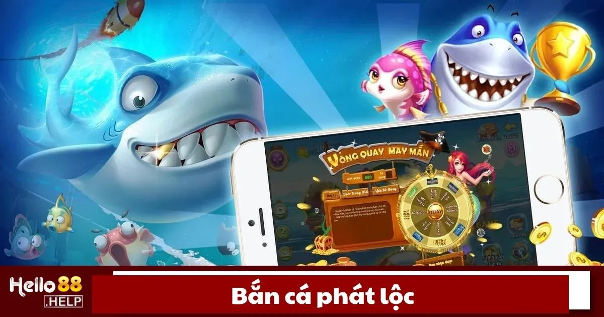 Bắn cá Phát Lộc là gì?