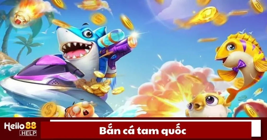Bắn Cá Tam Quốc Là Gì? Hướng Dẫn Chơi Trò Chơi Độc Đáo 1 Bắn Cá Tam Quốc Là Gì? Hướng Dẫn Chơi Trò Chơi Độc Đáo