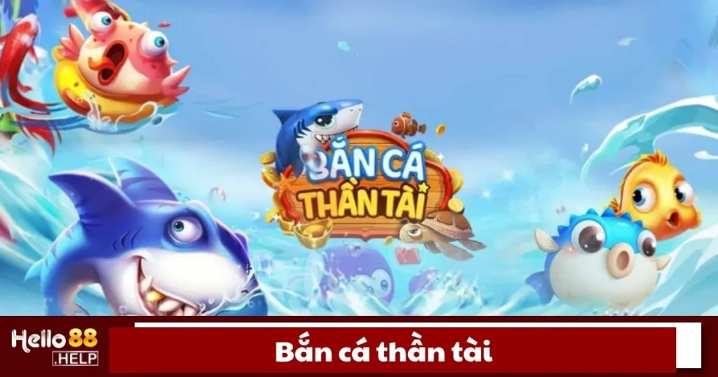 Bắn Cá Thần Tài Là Gì? Hướng Dẫn Chơi Chi Tiết Tại Hello88