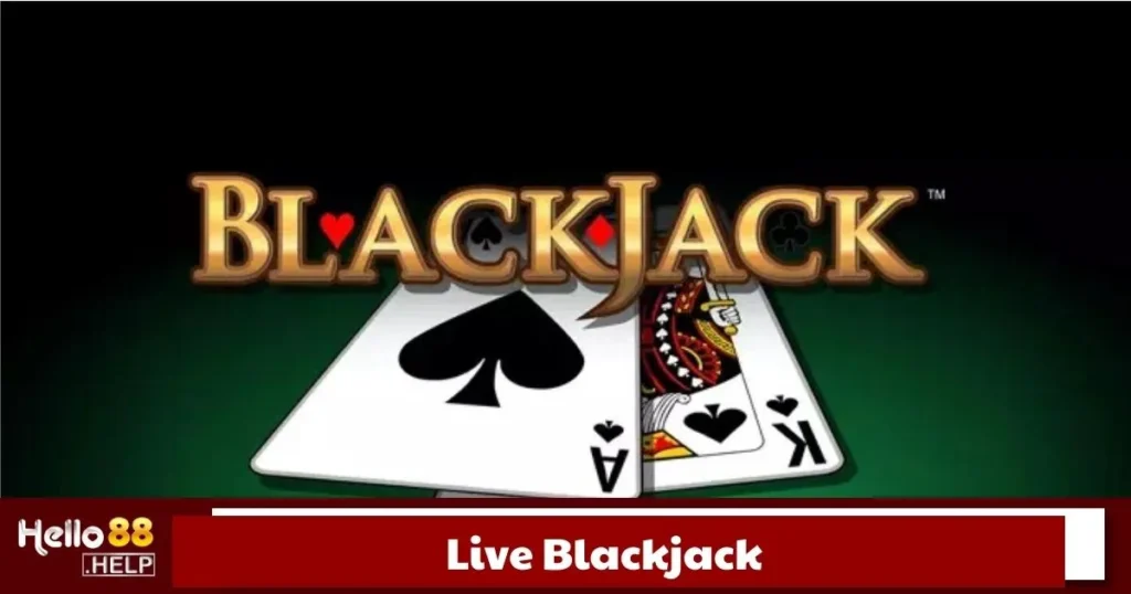 Live Blackjack Là Gì? Cách Chơi Blackjack Trực Tuyến Hello88 1 Live Blackjack Là Gì? Cách Chơi Blackjack Trực Tuyến Hello88