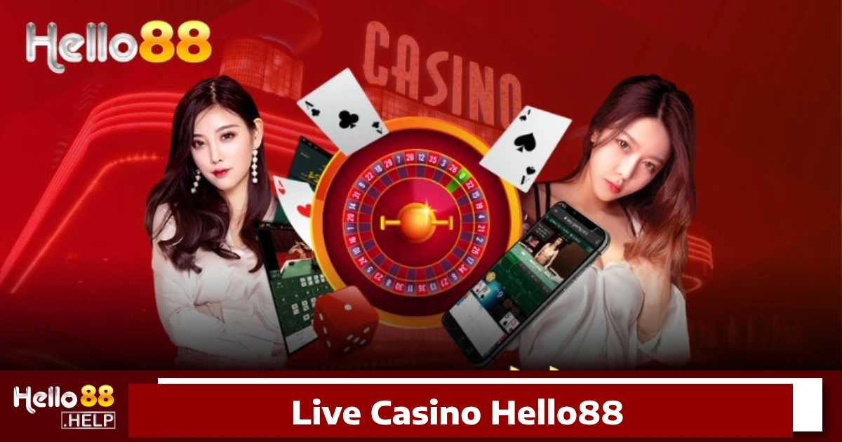 Hướng dẫn tham gia Live Casino Hello88