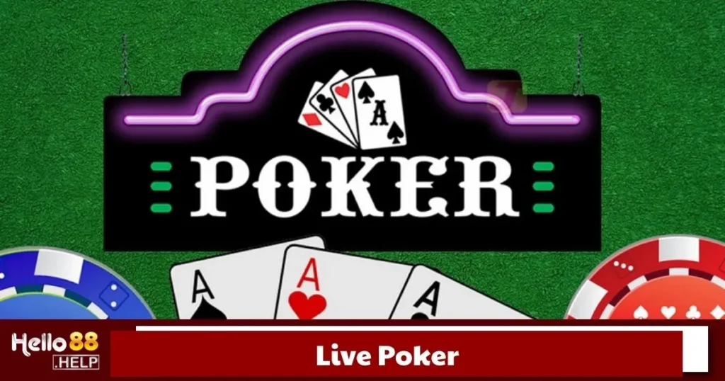 Live Poker Là Gì? Cách Chơi Poker Trực Tuyến Tại Hello88 1 Live Poker Là Gì? Cách Chơi Poker Trực Tuyến Tại Hello88