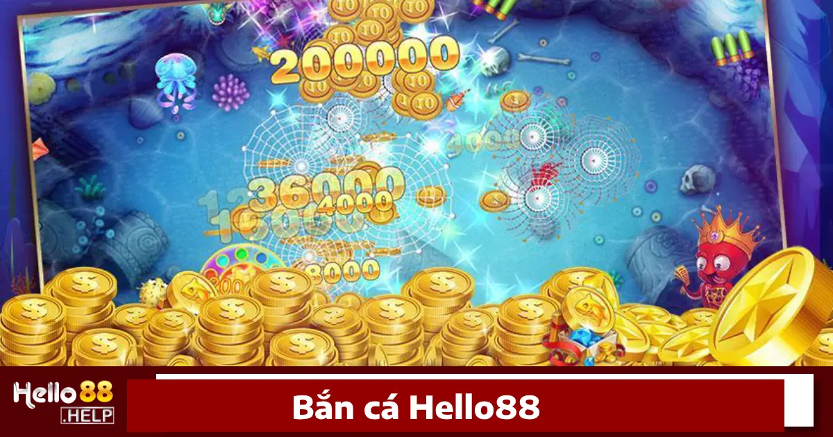 BẮN CÁ 4 Hướng dẫn tham gia chơi Bắn cá Hello88