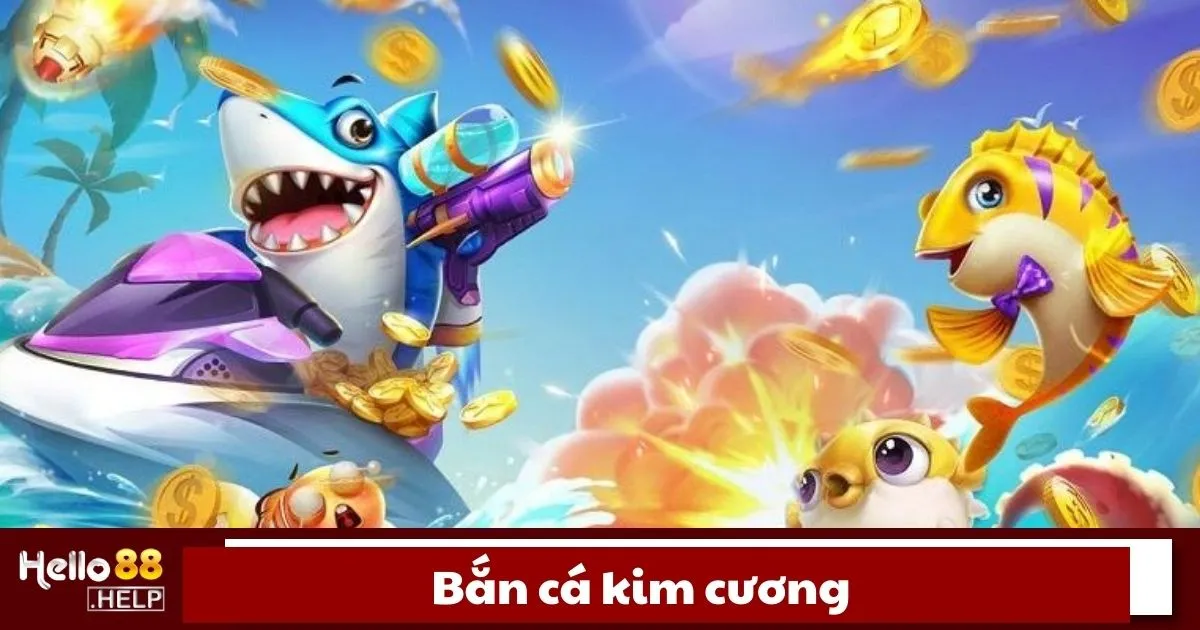 Bắn cá Kim Cương là gì?