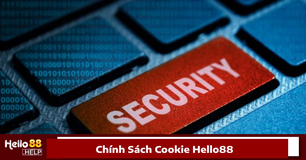 Chính Sách Cookie Hello88 Là Gì & Cách Sử Dụng Cookie Như Thế Nào?