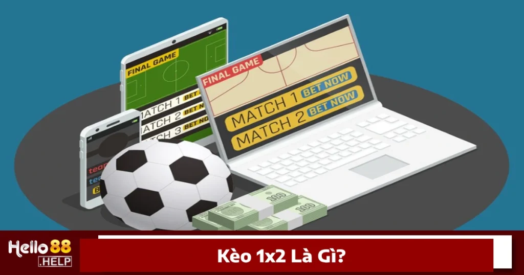 Kèo 1x2 Là Gì? Cách Đọc Kèo Và Đặt Cược Ngay Tại Hello88 1 Kèo 1x2 là gì?