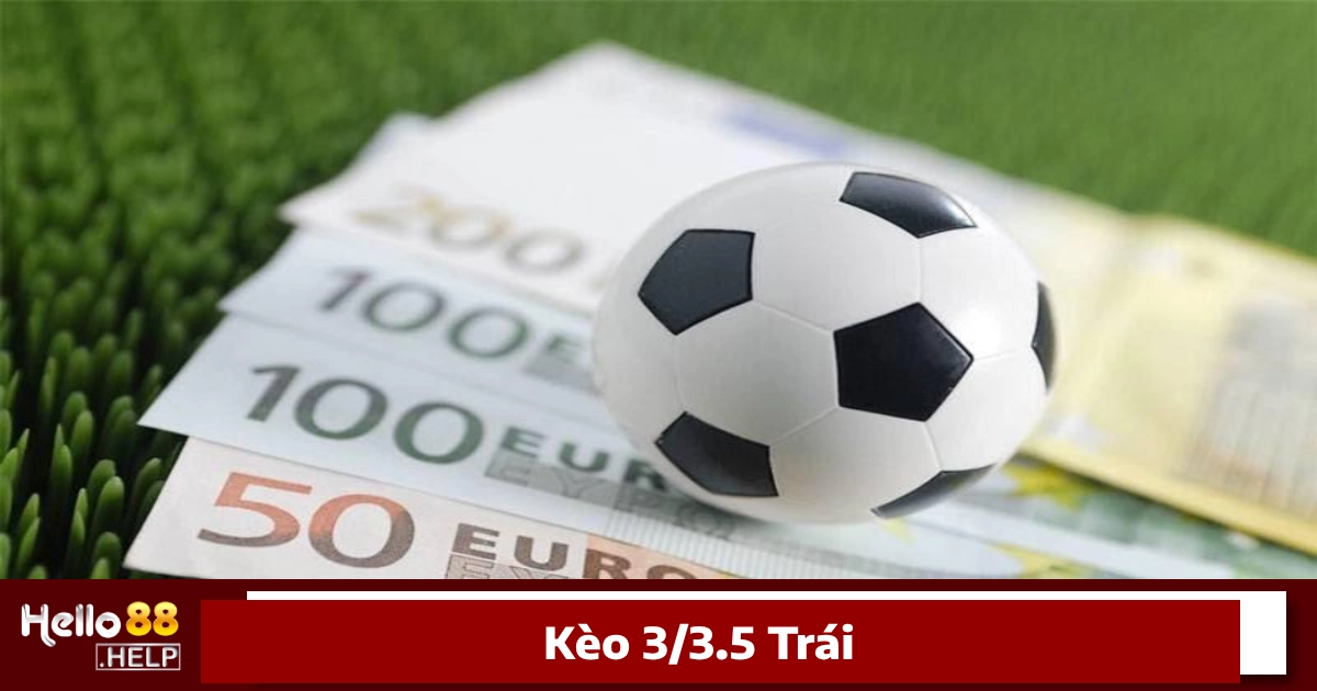 Kèo 3/3.5 Trái Là Gì? Hướng Dẫn Cách Đặt Cược Tại Hello88 4 Cách tính thắng, thua khi chơi kèo 3/3.5