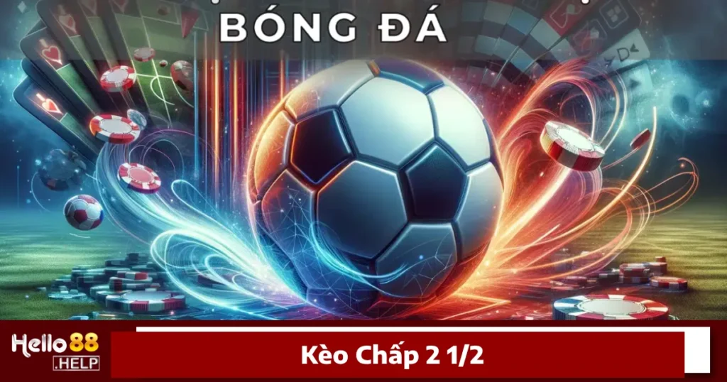 Kèo Chấp 2 1/2 Là Gì? Hướng Dẫn Cách Đặt Cược Tại Hello88 1 Cách tính thắng, thua khi chơi kèo chấp 2 1/2