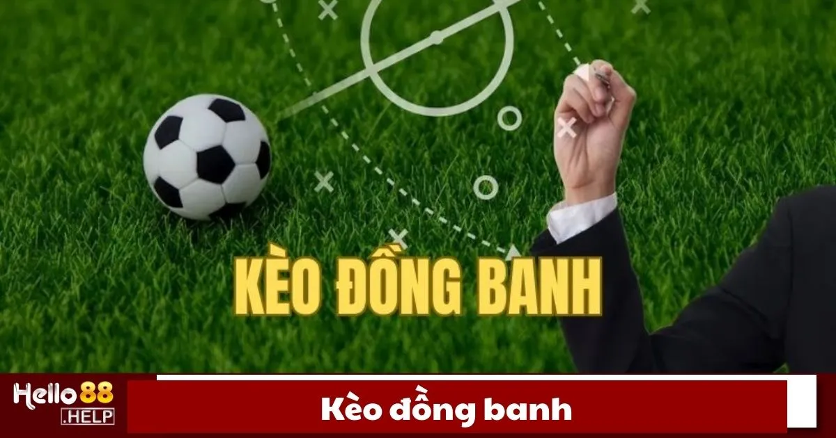 Kèo đồng banh là gì?