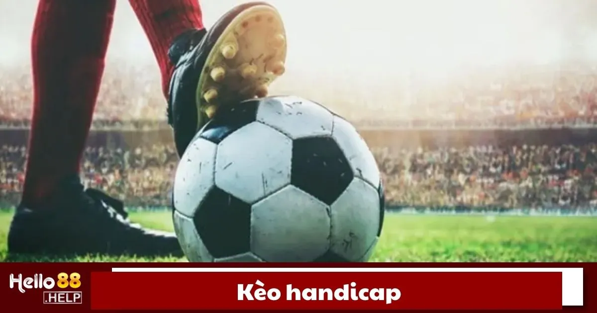 Kèo Handicap Là Gì? Cách Đọc Kèo Handicap Trên Hello88 2 Kèo Handicap là gì?