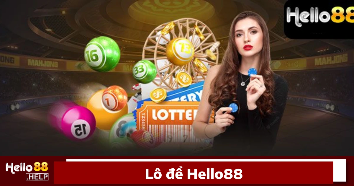 Lý do bạn nên chơi Lô đề Hello88?